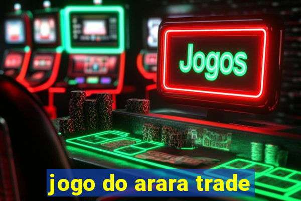 jogo do arara trade